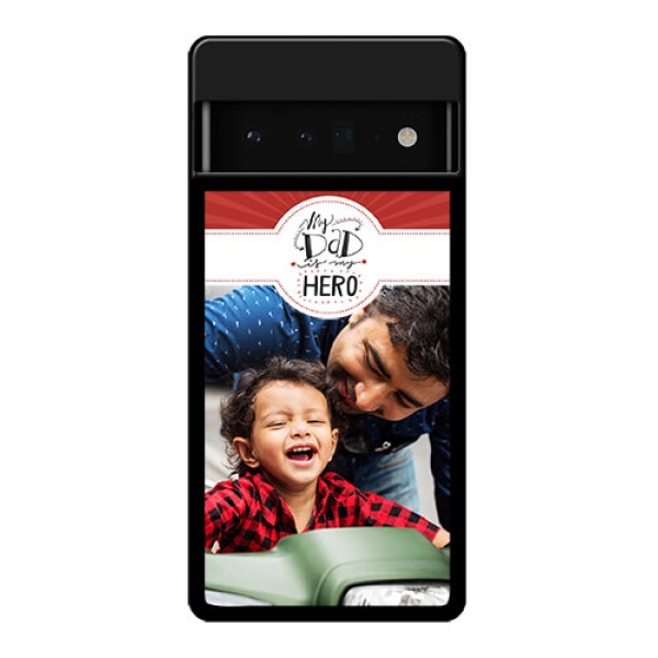 Google Pixel 6 Pro 5G Custom Glass Phone Case - My Dad Hero Design