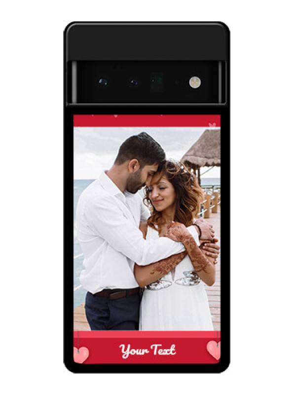 Custom Google Pixel 6 Pro 5G Custom Glass Phone Case - Valentines Day Design