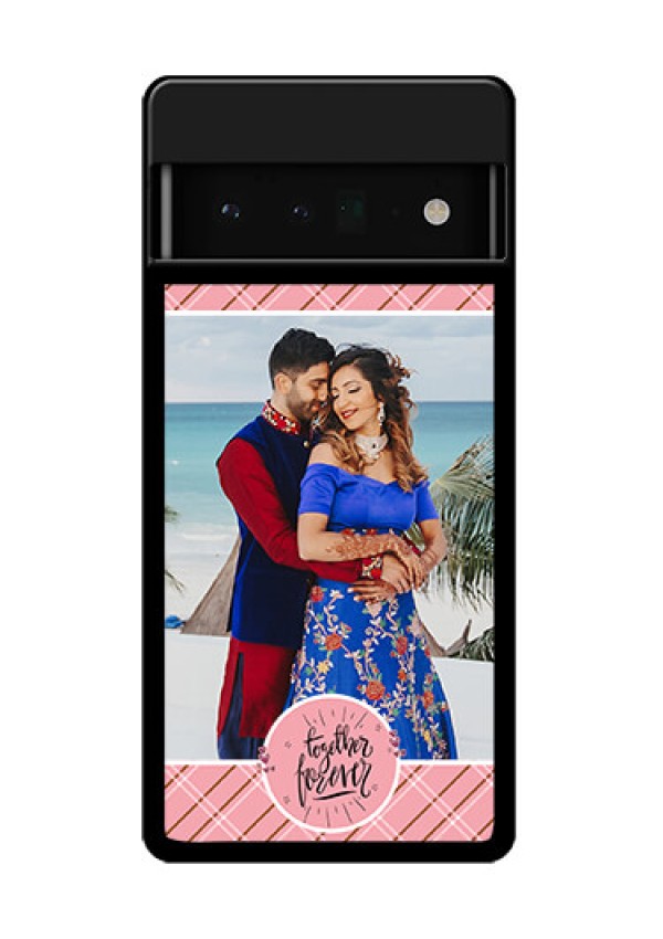 Google Pixel 6 Pro 5G Custom Glass Phone Case - Together Forever Design