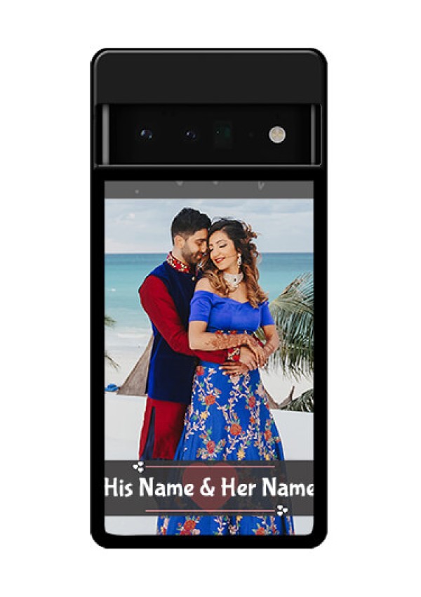 Google Pixel 6 Pro 5G Custom Glass Phone Case - Buy Love Design With Photo Online