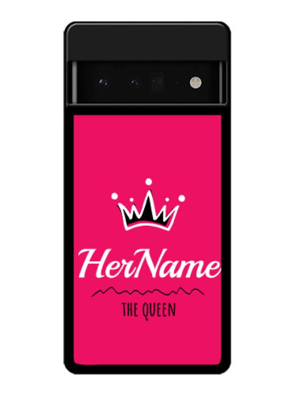 Custom Google Pixel 6 Pro 5G Custom Glass Phone Case - Queen With Name Design