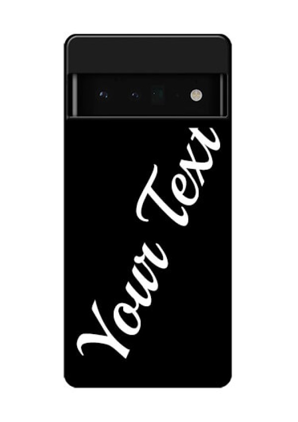 Google Pixel 6 Pro 5G Custom Glass Phone Case - With Your Name Design