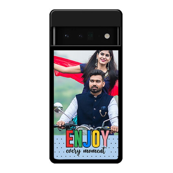 Google Pixel 6 Pro 5G Custom Glass Phone Case - Enjoy Every Moment Design