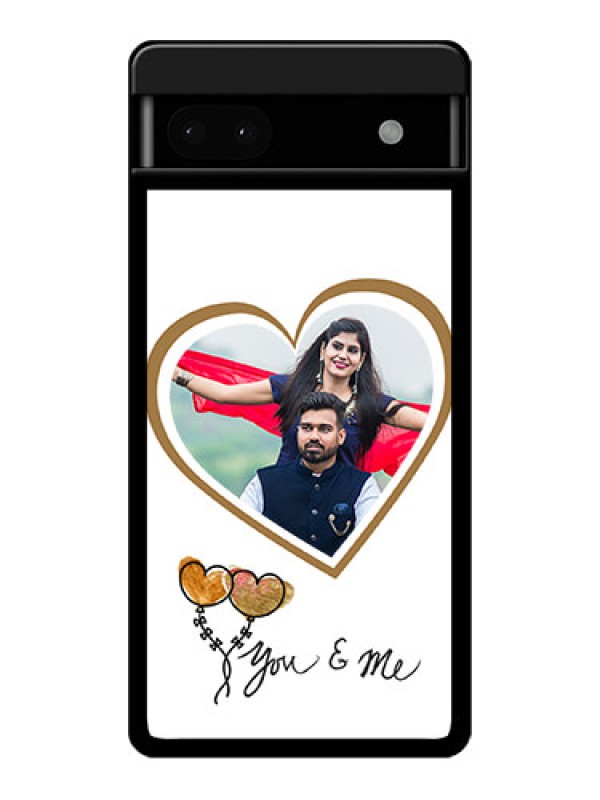 Custom Google Pixel 6A 5G Custom Glass Phone Case - You & Me Design