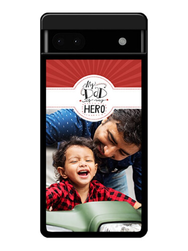 Custom Google Pixel 6A 5G Custom Glass Phone Case - My Dad Hero Design