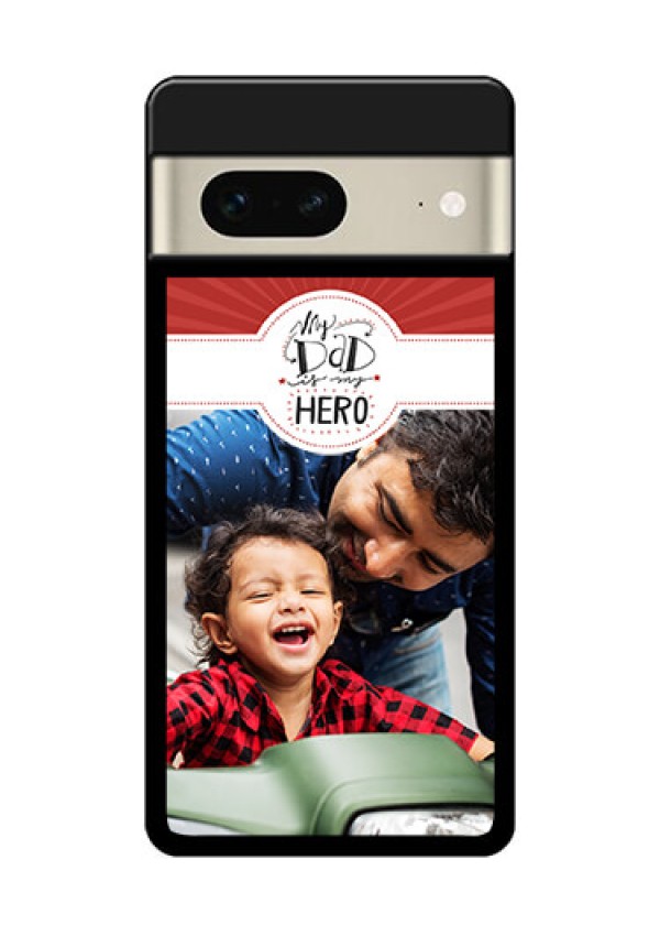 Google Pixel 7 5G Custom Glass Phone Case - My Dad Hero Design