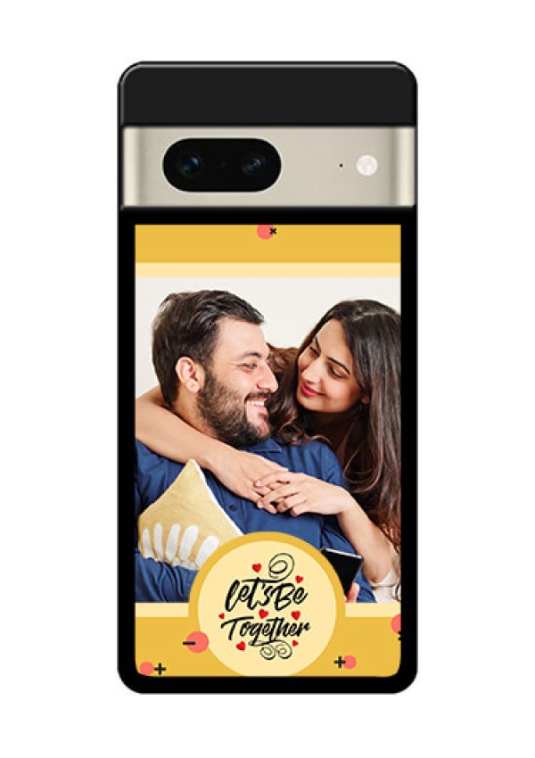Google Pixel 7 5G Custom Glass Phone Case - Lets Be Together Design