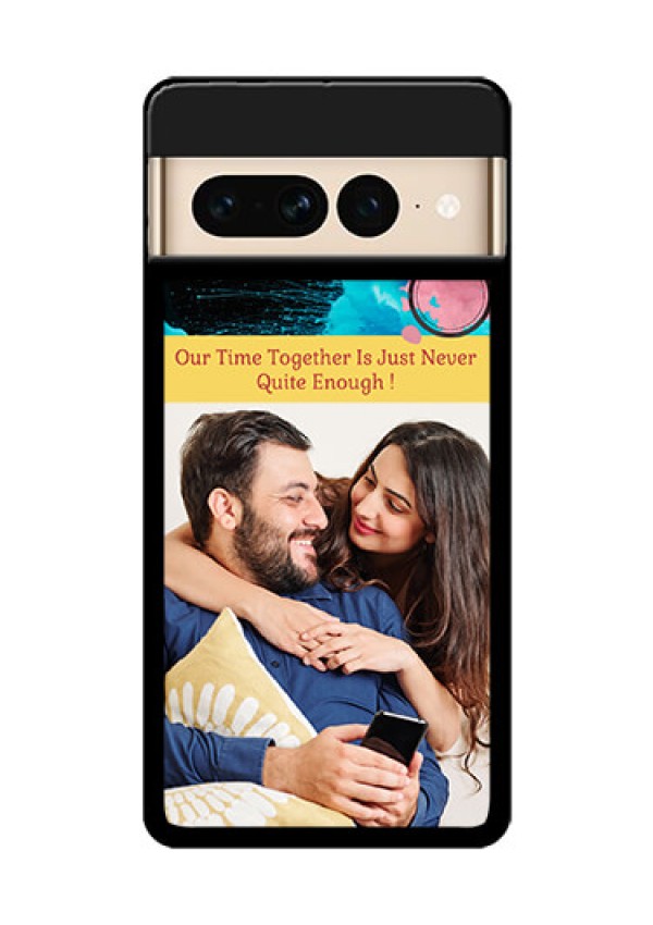 Google Pixel 7 Pro 5G Custom Glass Phone Case - Quote With Acrylic Painting Design