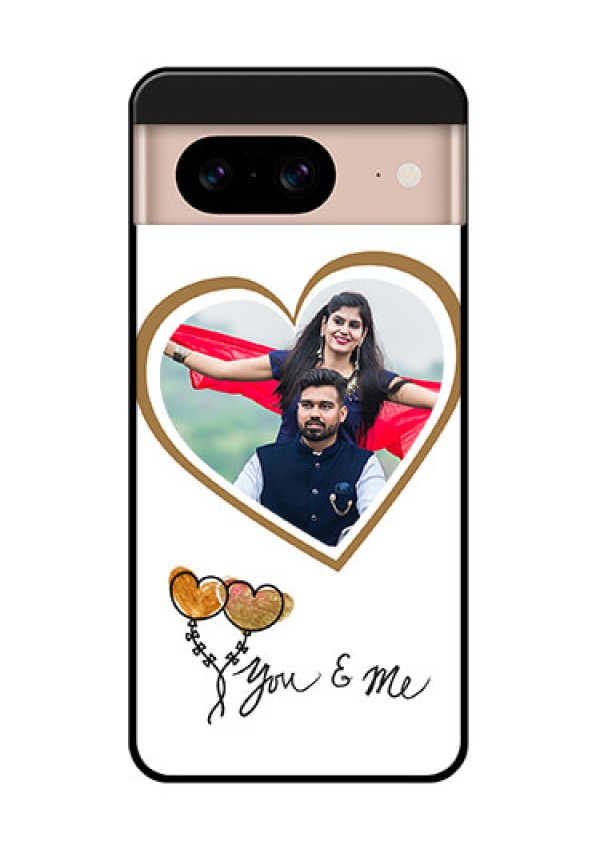 Google Pixel 8 5G Custom Glass Phone Case - You and Me Design