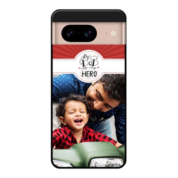 Google Pixel 8 5G Custom Glass Phone Case - My Dad Hero Design