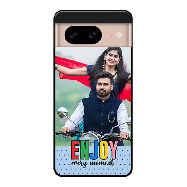 Google Pixel 8 5G Custom Glass Phone Case - Enjoy Every Moment Design