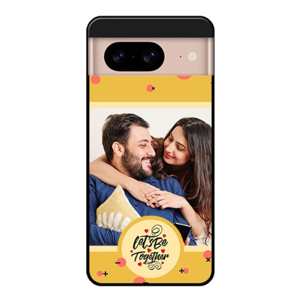 Google Pixel 8 5G Custom Glass Phone Case - Lets Be Together Design