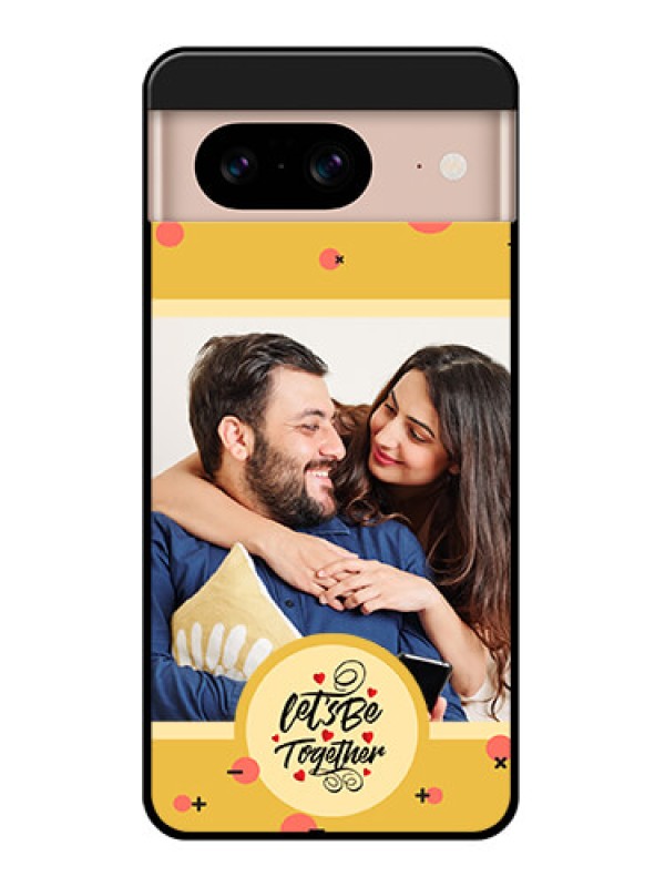 Custom Google Pixel 8 5G Custom Glass Phone Case - Lets Be Together Design