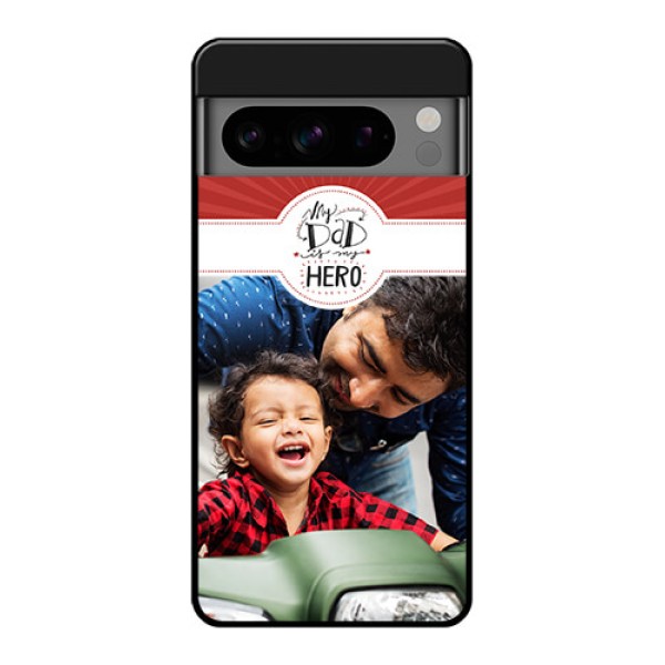 Google Pixel 8 Pro 5G Custom Glass Phone Case - My Dad Hero Design