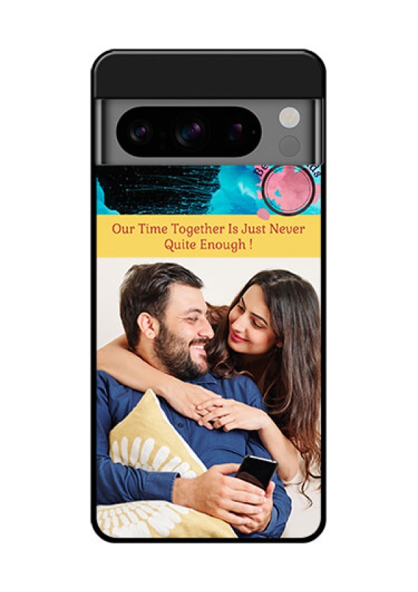 Google Pixel 8 Pro 5G Custom Glass Phone Case - Quote With Acrylic Painting Design