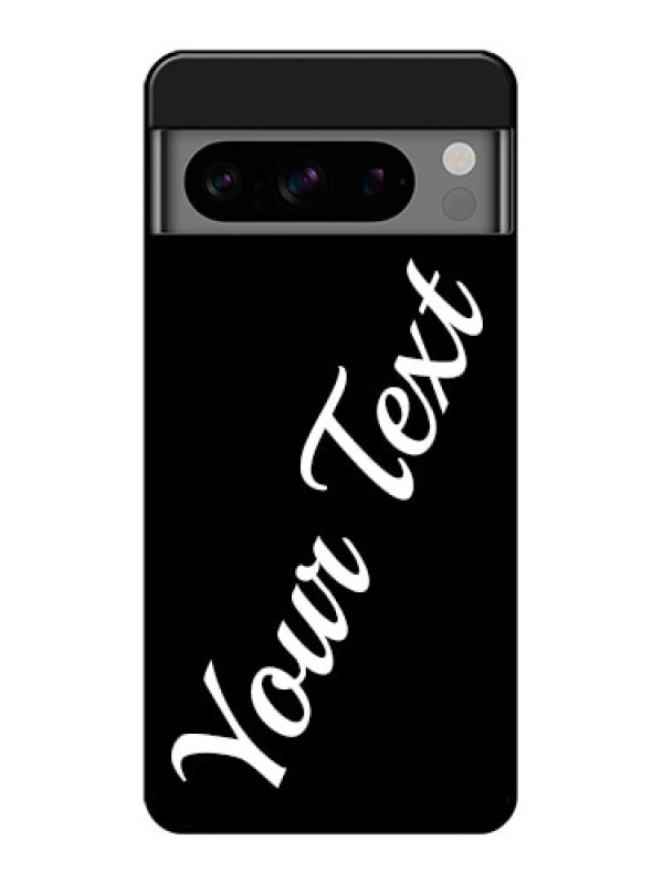 Custom Google Pixel 8 Pro 5G Custom Glass Phone Case - With Your Name Design