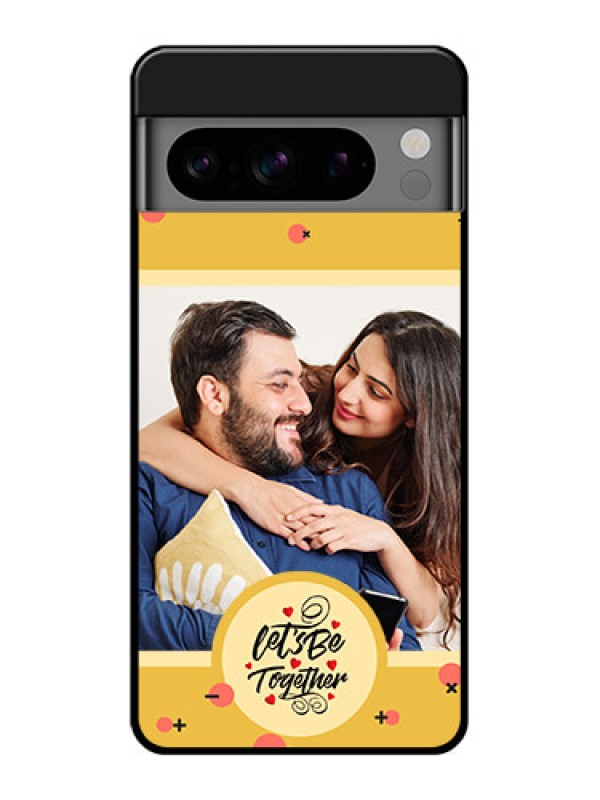 Custom Google Pixel 8 Pro 5G Custom Glass Phone Case - Lets Be Together Design
