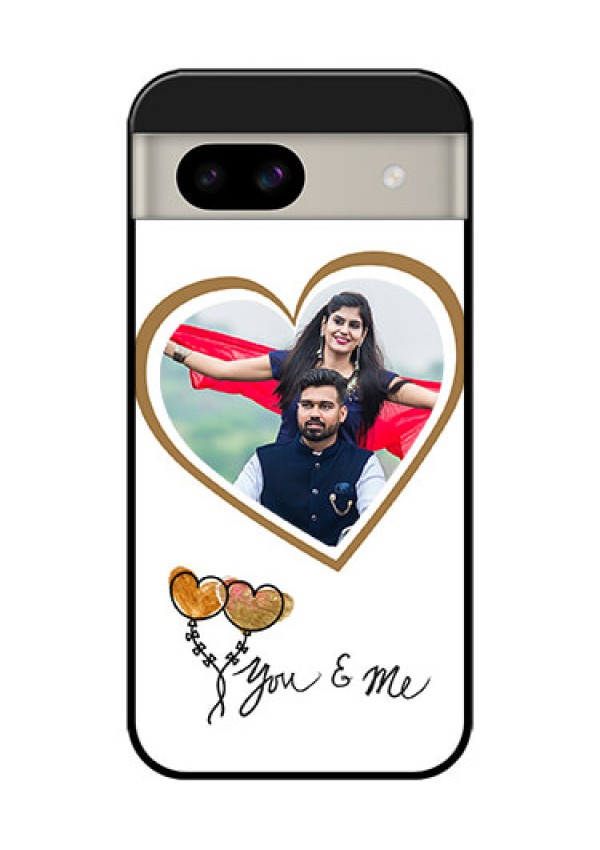 Google Pixel 8A 5G Custom Glass Phone Case - You and Me Design