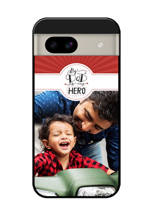 Google Pixel 8A 5G Custom Glass Phone Case - My Dad Hero Design