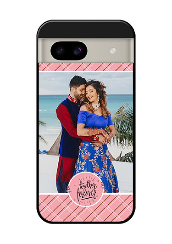 Google Pixel 8A 5G Custom Glass Phone Case - Together Forever Design