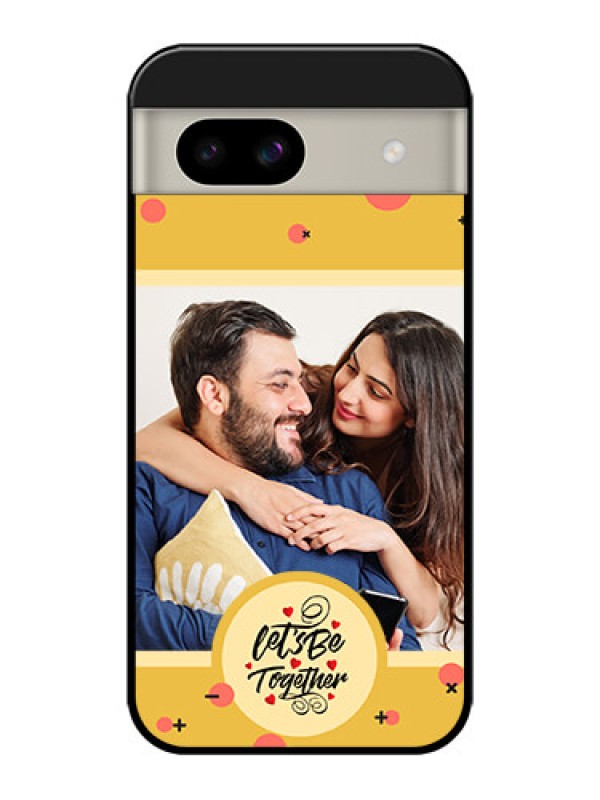 Custom Google Pixel 8A 5G Custom Glass Phone Case - Lets Be Together Design