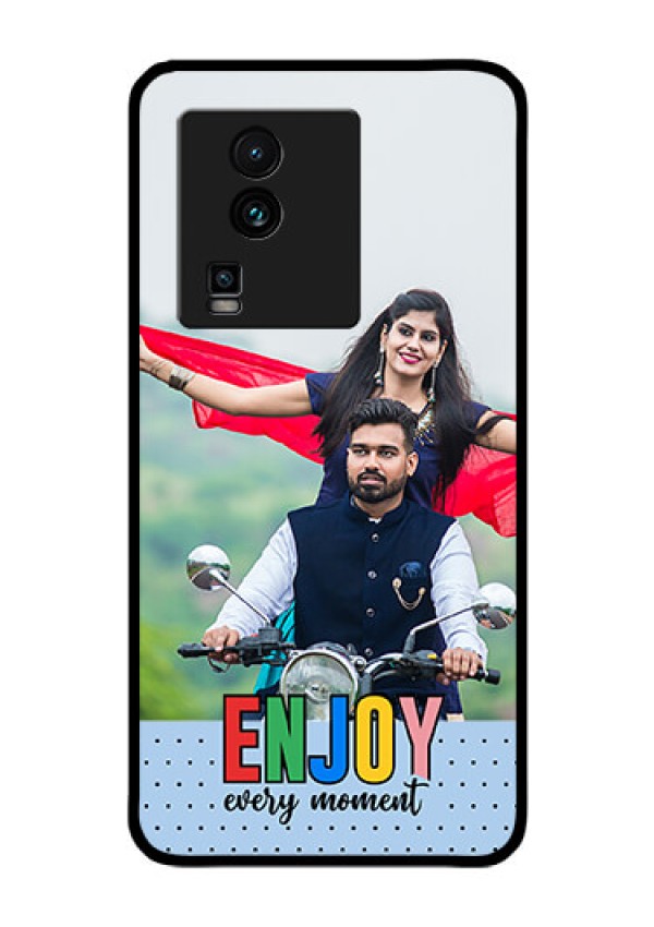 iQOO Neo 7 Pro 5G Photo Printing on Glass Case - Enjoy Every Moment Design