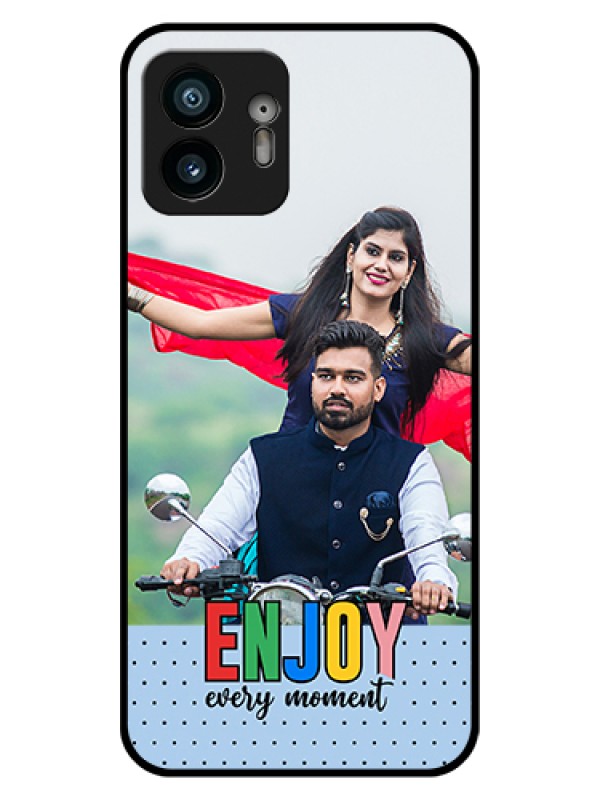 Custom Nothing Phone 2 Custom Glass Phone Case - Enjoy Every Moment Design