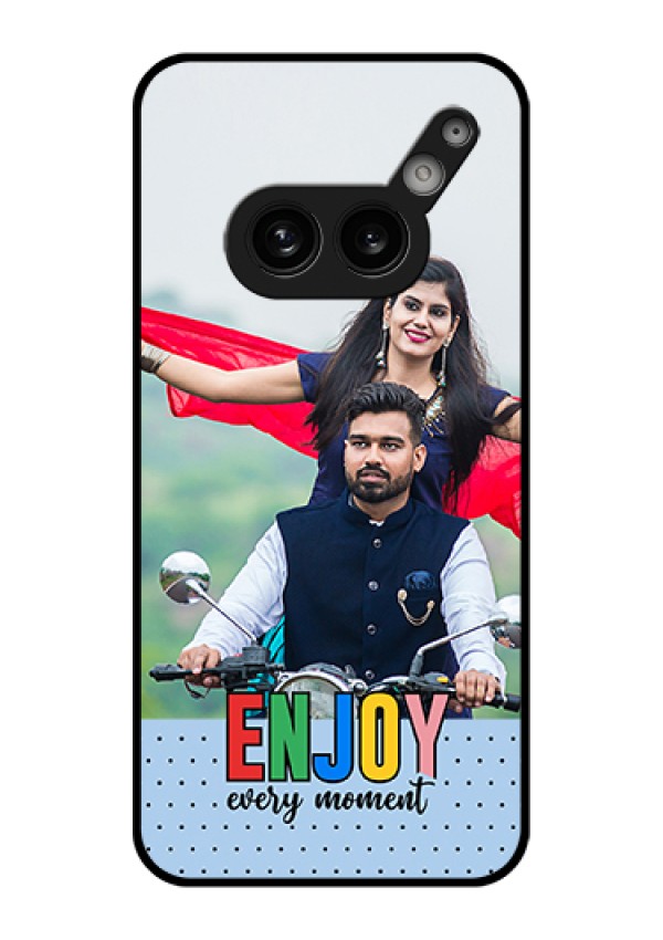 Nothing Phone 2A 5G Custom Glass Phone Case - Enjoy Every Moment Design