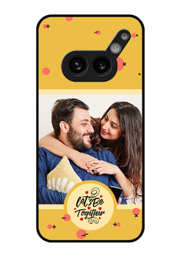 Nothing Phone 2A 5G Custom Glass Phone Case - Lets Be Together Design