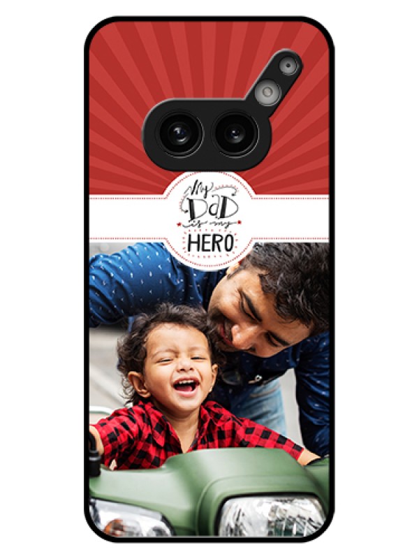Custom Nothing Phone 2A Plus Custom Glass Phone Case - My Dad Hero Design
