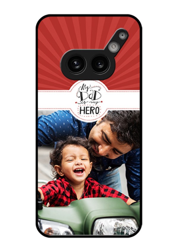 Nothing Phone 2A Plus Custom Glass Phone Case - My Dad Hero Design