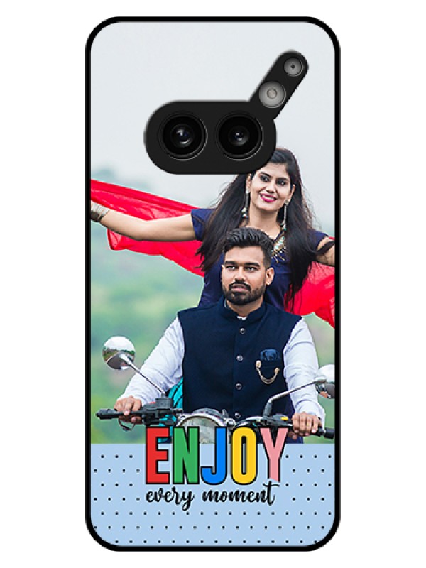 Custom Nothing Phone 2A Plus Custom Glass Phone Case - Enjoy Every Moment Design