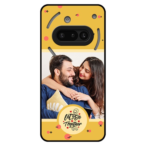 Nothing Phone 3A 5G Custom Glass Phone Case - Lets Be Together Design Nothing Phone 3A 5G Custom Glass Phone Case - Lets Be Together Design