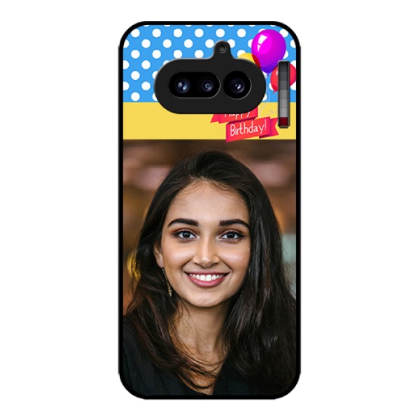 Nothing Phone 4A 5G Custom Glass Phone Case - Happy Birthday Design