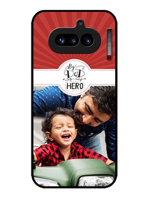 Custom Nothing Phone 4A 5G Custom Glass Phone Case - My Dad Hero Design