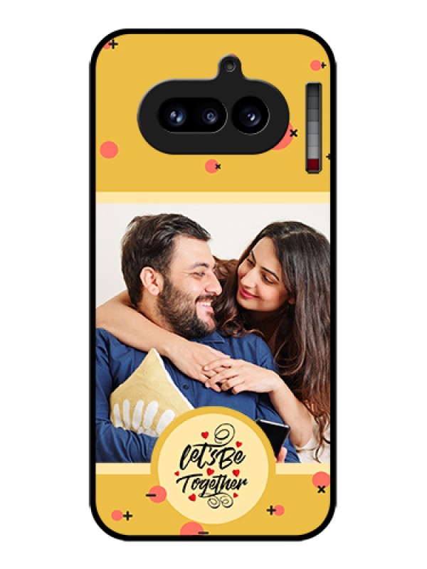 Custom Nothing Phone 4A 5G Custom Glass Phone Case - Lets Be Together Design