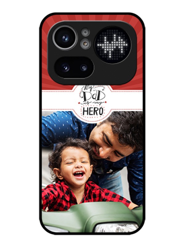 Custom Nothing Phone 4A Pro 5G Custom Glass Phone Case - My Dad Hero Design