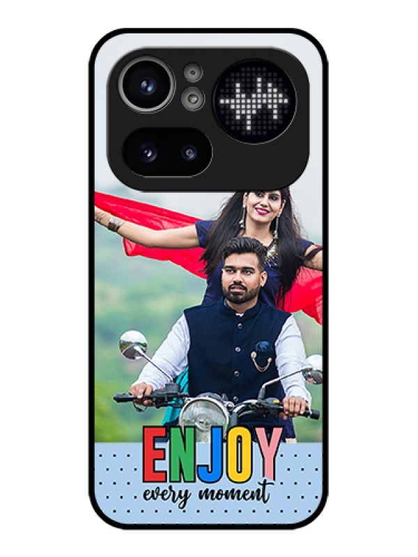 Custom Nothing Phone 4A Pro 5G Custom Glass Phone Case - Enjoy Every Moment Design
