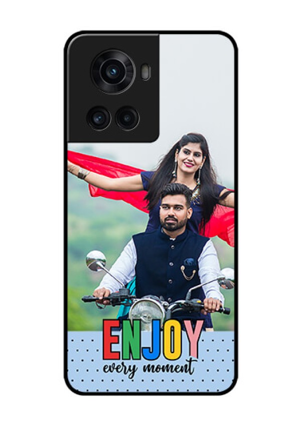 OnePlus 10R 5G Photo Printing on Glass Case - Enjoy Every Moment Design