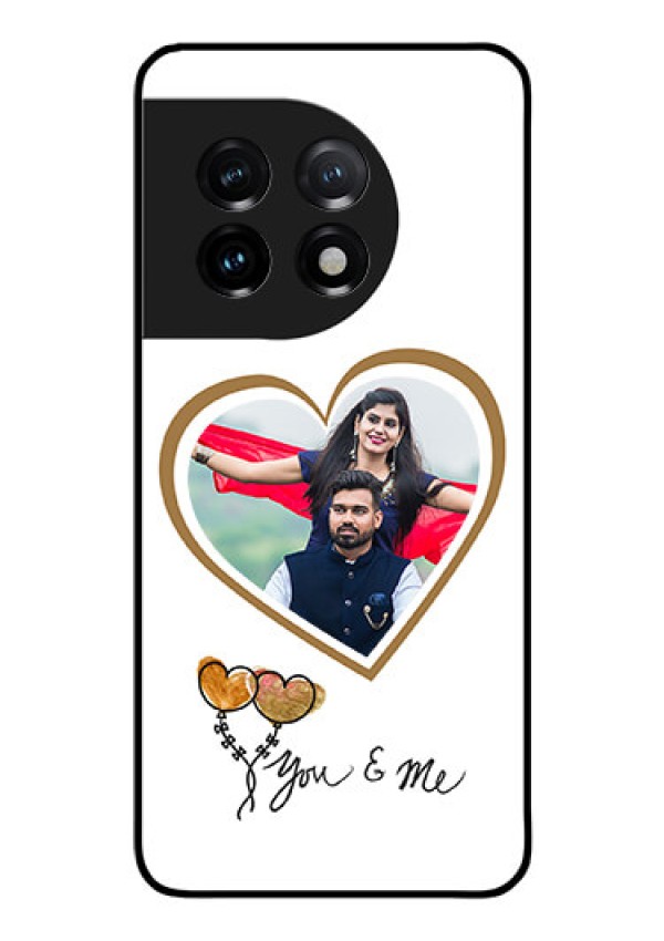 OnePlus 11 5G Custom Glass Mobile Case - You & Me Design