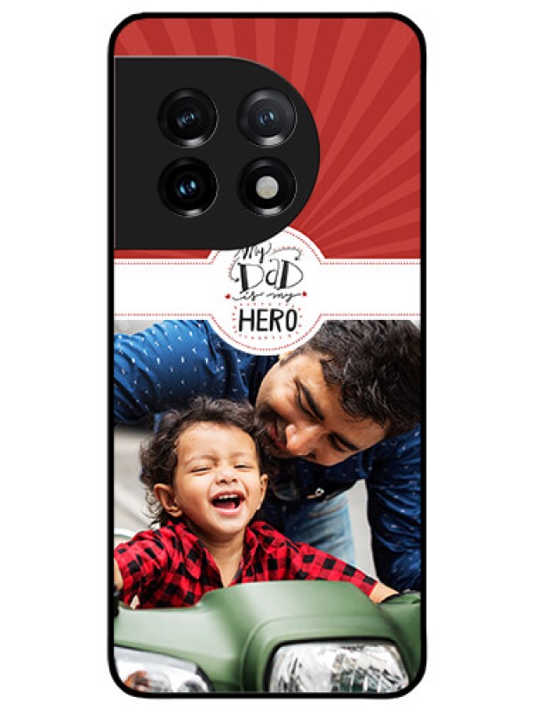 Custom OnePlus 11 5G Photo Printing on Glass Case - My Dad Hero Design