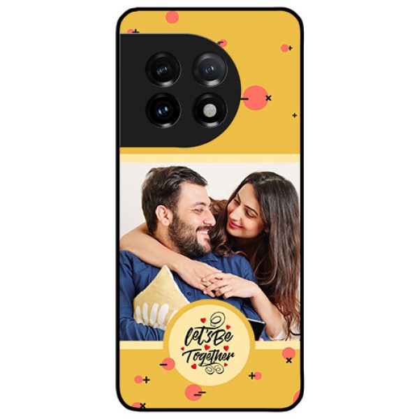 OnePlus 11 5G Photo Printing on Glass Case - Lets be Together Design OnePlus 11 5G Photo Printing on Glass Case - Lets be Together Design
