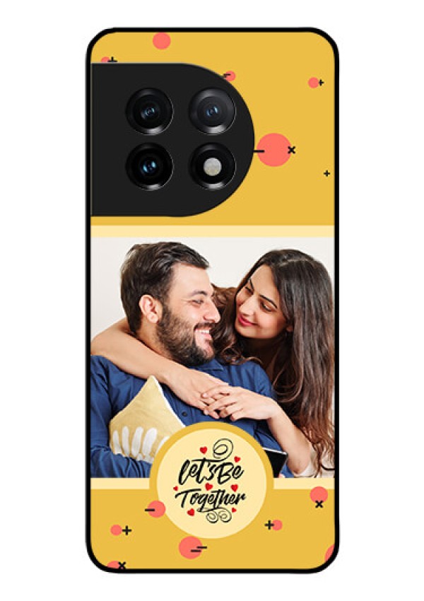 OnePlus 11 5G Photo Printing on Glass Case - Lets be Together Design