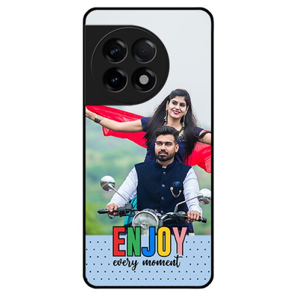 OnePlus 11R 5G Photo Printing on Glass Case - Enjoy Every Moment Design OnePlus 11R 5G Photo Printing on Glass Case - Enjoy Every Moment Design