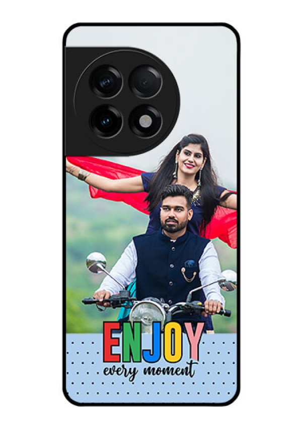 OnePlus 11R 5G Photo Printing on Glass Case - Enjoy Every Moment Design