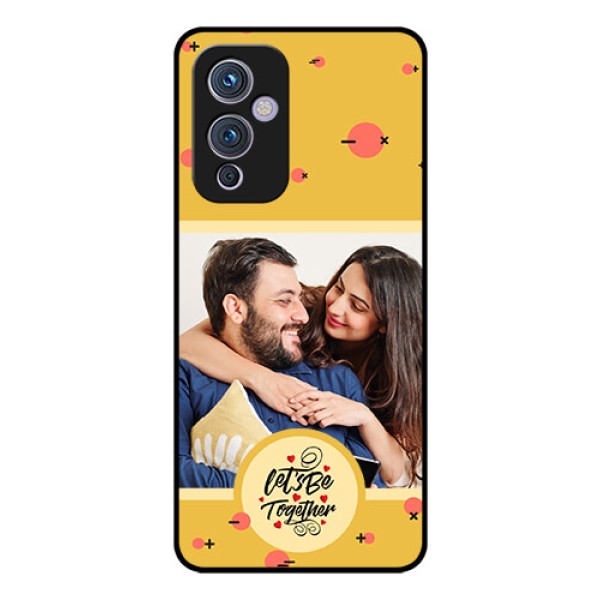 OnePlus 9 5G Photo Printing on Glass Case - Lets be Together Design OnePlus 9 5G Photo Printing on Glass Case - Lets be Together Design