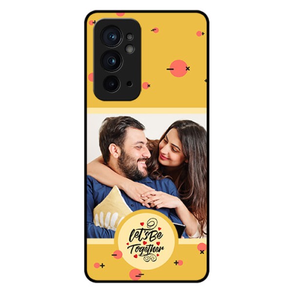 OnePlus 9RT 5G Photo Printing on Glass Case - Lets be Together Design OnePlus 9RT 5G Photo Printing on Glass Case - Lets be Together Design
