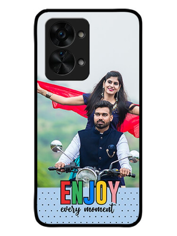 Custom OnePlus Nord 2T 5G Photo Printing on Glass Case - Enjoy Every Moment Design