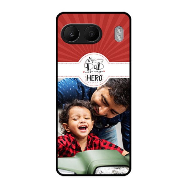 OnePlus Nord 4 5G Custom Glass Phone CaseMy Dad Hero Design