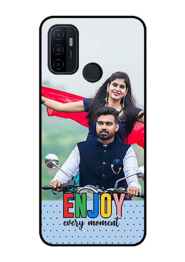 Oppo A53 Photo Printing on Glass Case - Enjoy Every Moment Design